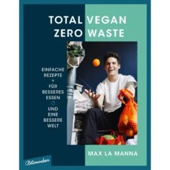 TOTAL VEGAN - ZERO WASTE - Kochbuch