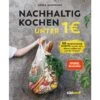 NACHHALTIG KOCHEN UNTER 1 EURO - Kochbuch 1 NACHHALTIG KOCHEN UNTER 1 EURO - Kochbuch -Sport Kleidung Welt 5637996623 a nachhaltig kochen unter 1 euro 24