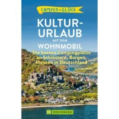 CAMPERGLÜCK - KULTUR-URLAUB MIT DEM WOHNMOBIL - Reiseführer