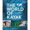 THE WORLD OF KAYAK - Bildband -Sport Kleidung Welt 5638031353 a the world of kayak 24