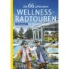 DIE 66 SCHÖNSTEN WELLNESS-RADTOUREN IN DEUTSCHLAND - Radwanderführer 1 DIE 66 SCHÖNSTEN WELLNESS-RADTOUREN IN DEUTSCHLAND - Radwanderführer -Sport Kleidung Welt 5638036678 a die 66 schoensten wellnessradtouren in deutschland erfrisch 24