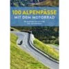 100 ALPENPÄSSE MIT DEM MOTORRAD - Reiseführer 2 100 ALPENPÄSSE MIT DEM MOTORRAD - Reiseführer -Sport Kleidung Welt 5638049941 a 100 alpenpaesse mit dem motorrad 24