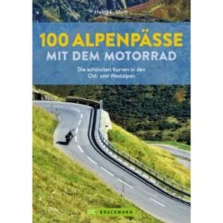 100 ALPENPÄSSE MIT DEM MOTORRAD - Reiseführer