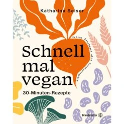 SCHNELL MAL VEGAN - Kochbuch