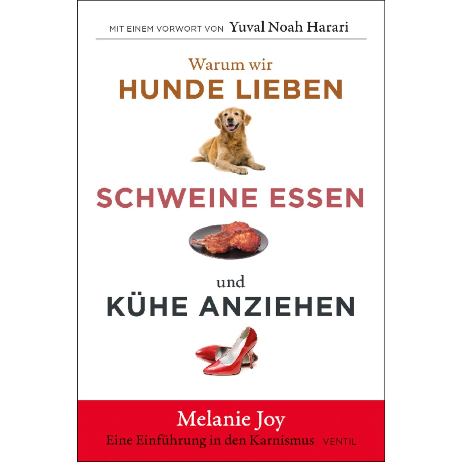 WARUM WIR HUNDE LIEBEN, SCHWEINE ESSEN UND KÜHE ANZIEHEN - Sachbuch
